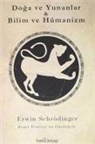 Erwin Schrödinger - Doga ve Yunanlar - Bilim ve Hümanizm