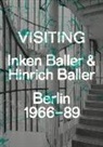 urban fragment observatory, Urban Fragment Observatory - Visiting. Inken Baller & Hinrich Baller, Berlin 1966-89. Deutsch