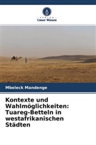 Mbeleck Mandenge - Kontexte und Wahlmöglichkeiten: Tuareg-Betteln in westafrikanischen Städten