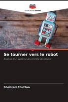 Shehzad Chuttoo - Se tourner vers le robot