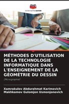 Xamrakulov Abdurahmat Karimovich, Makhkamov Gulomjon Usmonjonovich - MÉTHODES D'UTILISATION DE LA TECHNOLOGIE INFORMATIQUE DANS L'ENSEIGNEMENT DE LA GÉOMÉTRIE DU DESSIN