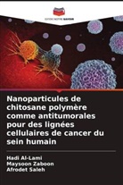 Hadi Al-Lami, Afrodet Saleh, Maysoon Zaboon - Nanoparticules de chitosane polymère comme antitumorales pour des lignées cellulaires de cancer du sein humain