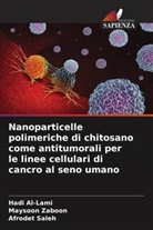 Hadi Al-Lami, Afrodet Saleh, Maysoon Zaboon - Nanoparticelle polimeriche di chitosano come antitumorali per le linee cellulari di cancro al seno umano