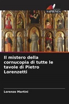 Lorenzo Martini - Il mistero della cornucopia di tutte le tavole di Pietro Lorenzetti
