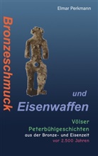 Elmar Perkmann - Bronzeschmuck und Eisenwaffen