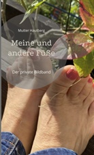 Mutter Hautberg - Meine und andere Füße