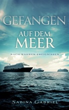 Sabina Gabriel - Gefangen auf dem Meer