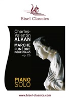 Charles-Valentin Alkan, Stephen Begley - Marche Funèbre pour Piano, Op. 26