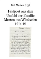 Kai Merten - Feldpost aus dem Umfeld der Familie Merten aus Wiesbaden 1914-18