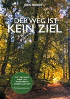 Jörg Mandt - Der Weg ist kein Ziel