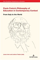Stephen Cowden, Irwin, Jones Irwin, Todaro, Letterio Todaro - Paulo Freire's Philosophy of Education in Contemporary Context