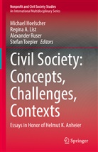 Regina A List, Michael Hoelscher, Regina A. List, Alexander Ruser, Alexander Ruser et al, Stefan Toepler - Civil Society: Concepts, Challenges, Contexts