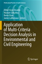 Hüseyin Gökçeku¿, Hüseyin Gökçekus, James LaMoreaux, Berna Uzun, Berna Uzun et al, Dilber Uzun Ozsahin - Application of Multi-Criteria Decision Analysis in Environmental and Civil Engineering
