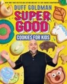 Duff Goldman, Goldman Duff - Super Good Cookies for Kids