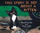 Randall de Seve, Randall de Sève, Carson Ellis - This Story Is Not About a Kitten