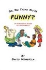 David Membrila - So, You Think You're Funny?