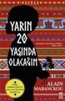 Alain Mabanckou - Yarin 20 Yasinda Olacagim
