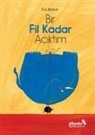 Eric Battut - Bir Fil Kadar Aciktim