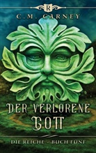 C M Carney, C. M. Carney, C.M. Carney - Der verlorene Gott