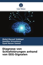 S Saeed, Syed Hasan Saeed, Mohd Maroof Siddiqui, Geetika Srivastava - Diagnose von Schlafstörungen anhand von EEG-Signalen