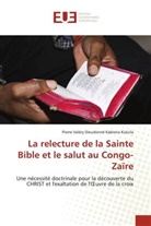 Pierre Valéry Dieudonné Kabiena Kuluila - La relecture de la Sainte Bible et le salut au Congo-Zaïre