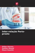 Sameer Ahmed, Mayur Kaushik, Shilpa Sharma - Inter-relação Perio-prosto