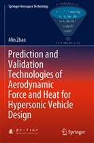 Min Zhao - Prediction and Validation Technologies of Aerodynamic Force and Heat for Hypersonic Vehicle Design