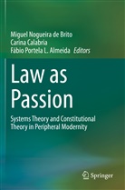 Carina Calabria, Miguel Nogueira de Brito, Fábio Portela L Almeida, Fábio Portela L. Almeida - Law as Passion