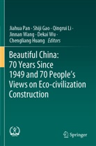 Shiji Gao, Chengliang Huang, Qingrui Li, Qingrui Li et al, Jiahua Pan, Jinnan Wang... - Beautiful China: 70 Years Since 1949 and 70 People's Views on Eco-civilization Construction