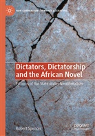 Robert Spencer - Dictators, Dictatorship and the African Novel