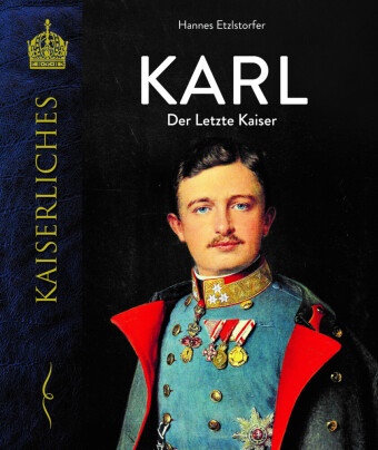 Hannes Etzlstorfer - Karl - Der letzte Kaiser