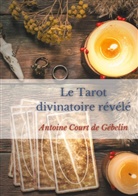 Antoine Court de Gébelin - Le Tarot divinatoire relevé