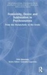 Elda Abrevaya, Abrevaya Elda - Femininity, Desire and Sublimation in Psychoanalysis