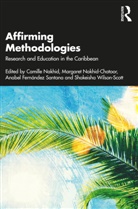Camille Nakhid-Chatoor Nakhid, Anabel Fernandez Santana, Anabel Fernández Santana, Camille Nakhid, Margaret Nakhid-Chatoor, Anabel Fernández Santana... - Affirming Methodologies