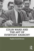 Sophie Scott-Brown, Sophie (University of East Anglia Scott-Brown - Colin Ward and the Art of Everyday Anarchy