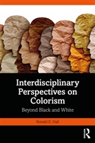 Ronald E. Hall, Ronald E. (Professor Hall, Hall Ronald E. - Interdisciplinary Perspectives on Colorism