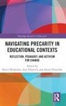 Karen (Depaul University Monkman, Amira (Depaul University Proweller, Ann Frkovich, Karen Monkman, Monkman Karen, Amira Proweller... - Navigating Precarity in Educational Contexts