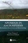 Diego Hojsgaard, Diego (University of Goettingen Hojsgaard, Thammineni Pullaiah - Apomixis in Angiosperms