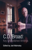 C. D. Broad, Broad C. D., Joel Walmsley, Joel Walmsley, Walmsley Joel - C. D. Broad: Key Unpublished Writings