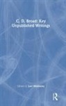 C. D. Broad, Broad C. D., Joel Walmsley, Joel Walmsley, Walmsley Joel - C. D. Broad: Key Unpublished Writings