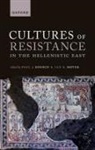 Paul J. (Philip J. King Professor of Ancie Kosmin, Paul J. Kosmin, Kosmin Paul J., Ian S. Moyer, Moyer Ian S. - Cultures of Resistance in the Hellenistic East