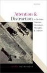 Carolin Duttlinger, Carolin (Professor of German Literatur Duttlinger, Duttlinger Carolin - Attention and Distraction in Modern German Literature, Thought, and