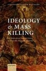 Jonathan Leader Maynard, Jonathan (Lecturer in Internationa Leader Maynard - Ideology and Mass Killing