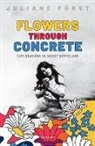 Editor, Furst, Juliane Furst, Juliane (Head of Department of Communism an Furst, Juliane Fürst - Flowers Through Concrete