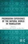 Katja (Max Planck Institute for the Histor Krause, Katja (Max-Planck Institute for the Histor Krause, Katja (Mpiwg / Technische Universitat Berl Krause, Maria Auxent, Katja Krause, Dror Weil... - Premodern Experience of the Natural World in Translation