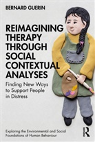 Bernard Guerin, Bernard (University of South Australia Guerin, Guerin Bernard - Reimagining Therapy Through Social Contextual Analyses