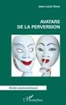 Jean Louis Sous - Avatars de la perversion