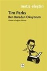 Tim Parks - Ben Buradan Okuyorum