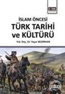 Yasar Bedirhan - Islam Öncesi Türk Tarihi ve Kültürü