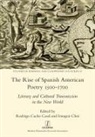 Rodrigo Cacho Casal, Imogen Choi - The Rise of Spanish American Poetry 1500-1700
